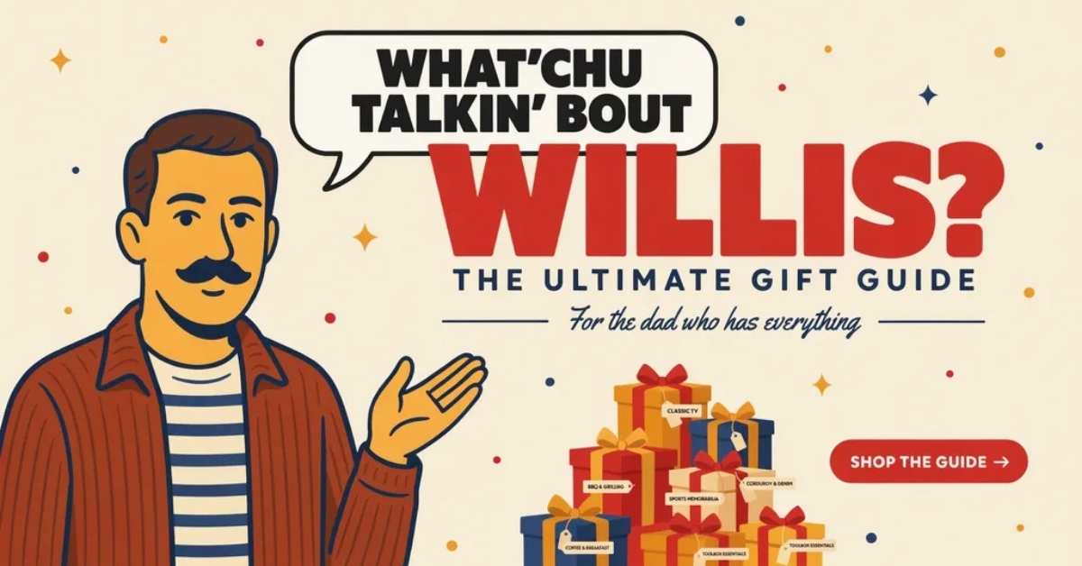 WhatUTalkingBoutWillis Gift Guide